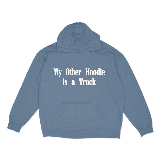 "My Other Hoodie is a Truck" Hoodie